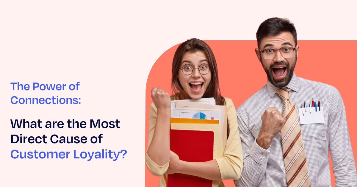 What are the Most Direct Causes of Customer Loyalty?